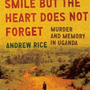 The Teeth May Smile but the Heart Does Not Forget